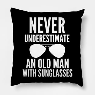 Never underestimate an old man with sunglasses Pillow