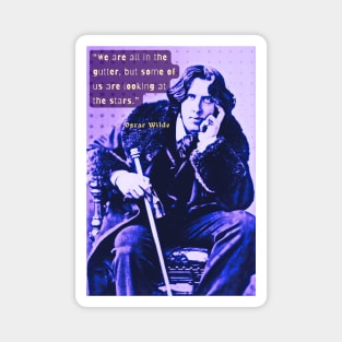 Copy of Oscar Wilde portrait and quote: We are all in the gutter, but some of us are looking at the stars Magnet