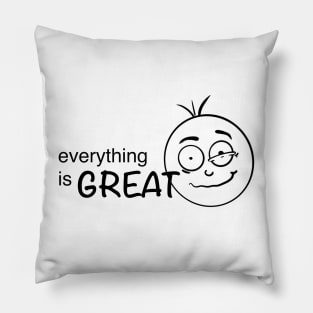 Everything is great Pillow