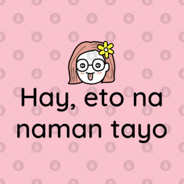 Funny tagalog filipino relationship Hay, eto na naman tayo Funny