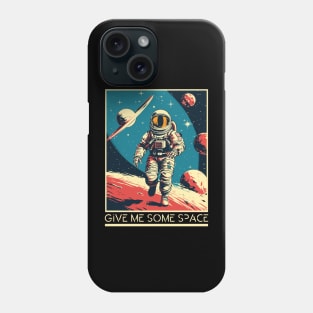 Give Me Some Space - Astronaut Phone Case