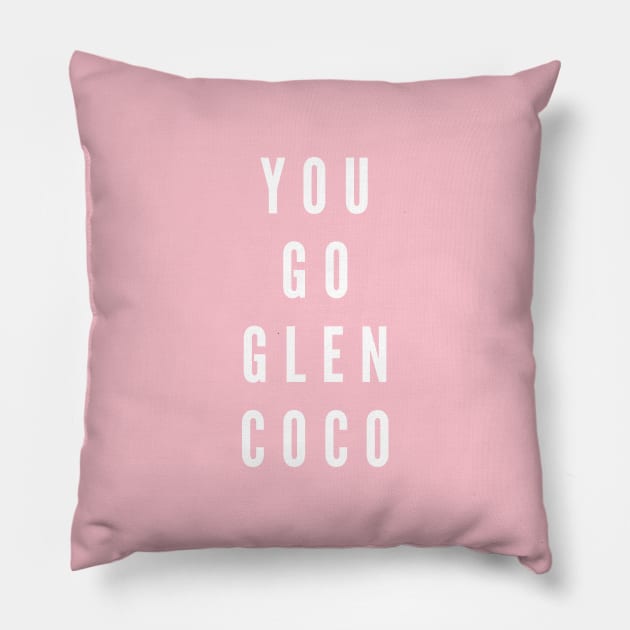 You Go Glen Coco Pillow by ZekeTuckerDesign