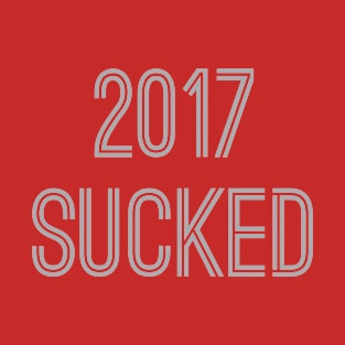 2017 Sucked (Silver Text) T-Shirt