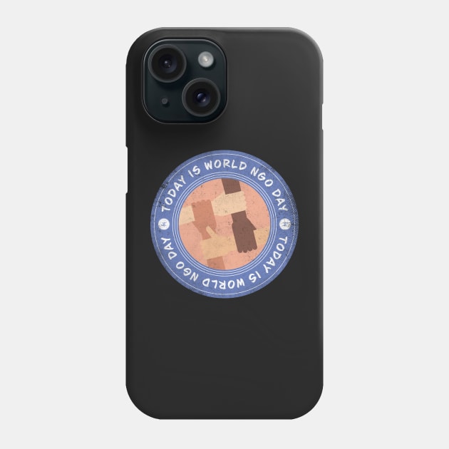 Today is World NGO Day Phone Case by lvrdesign