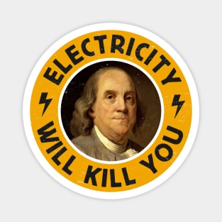 Electricity Will Kill You - Funny Vintage-Inspired Benjamin Franklin Portrait Magnet