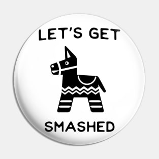 Let's get smashed Pin