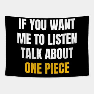 If you want me to listen talk about one piece Tapestry