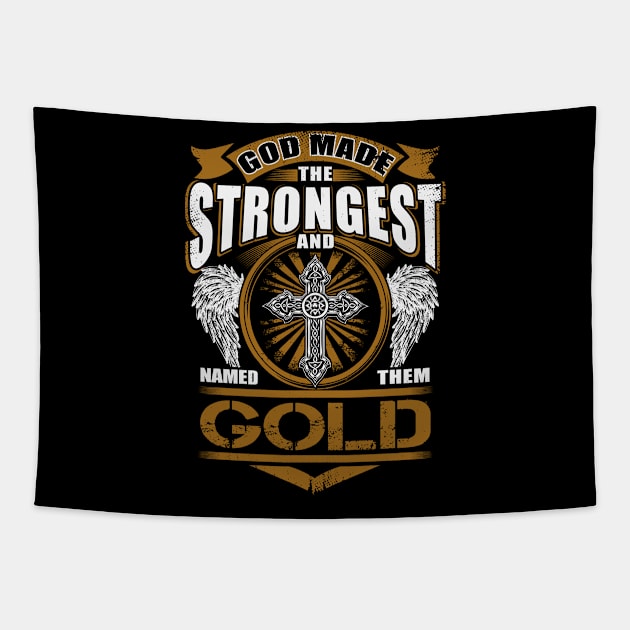 Gold Name T Shirt - God Found Strongest And Named Them Gold Gift Item Tapestry by reelingduvet