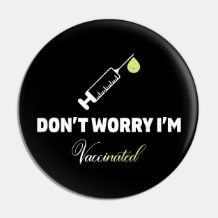 Don't worry I'm vaccinated Pin