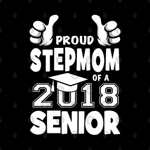 Proud Stepmom Of A 2018 Senior by Just Another Shirt