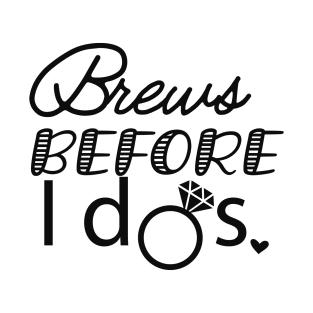 Bride - Brews before I do T-Shirt