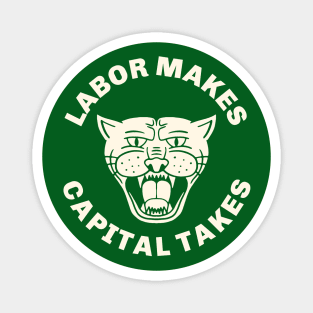 Labor Makes Capital Takes Magnet