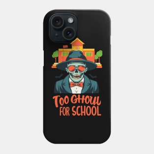 Too Ghoul For School Phone Case