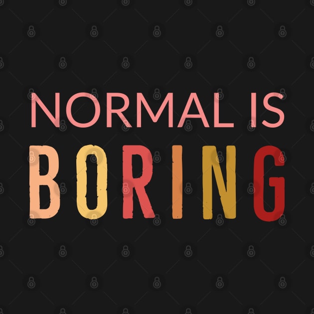 Normal Is Boring by Suzhi Q