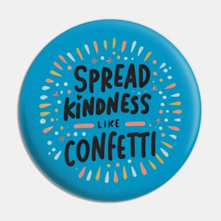 Spread Kindness Like Confetti Pin