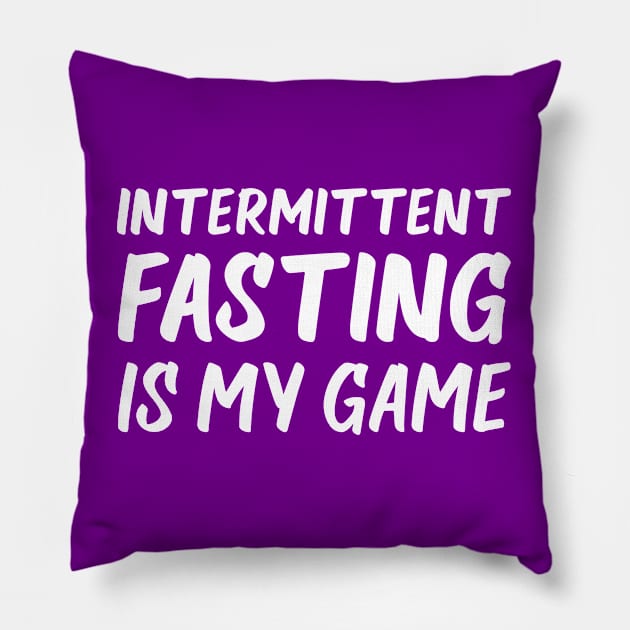 Intermittent Fasting is My Game | Health | Life | Quotes | Purple Pillow by Wintre2