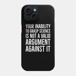 Your Inability To Grasp Science Phone Case