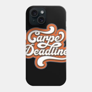 Carpe Deadline Phone Case