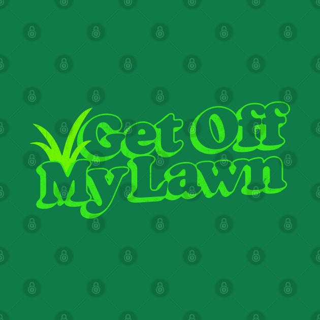 Get Off My Lawn / Retro Typography Design by DankFutura