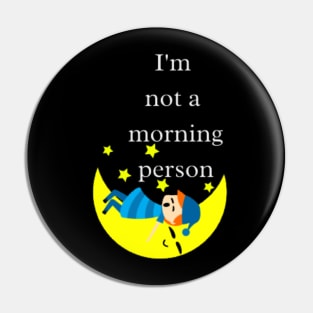 I'm not a morning person Pin