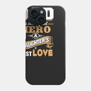 Dad The Hero The First Love Phone Case