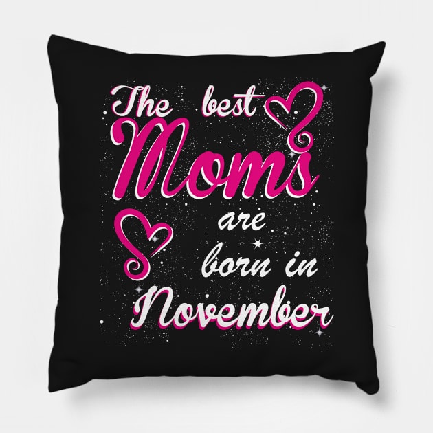 The Best Moms are born in November Pillow by Dreamteebox