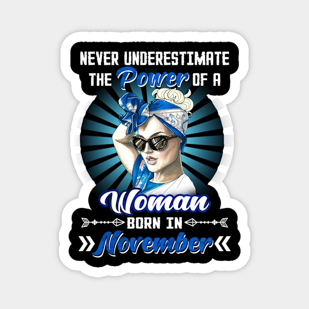 Never Underestimate The Power Of A Woman Born In November Magnet by Manonee