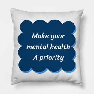 make your mental health a priority T-Shirt Pillow