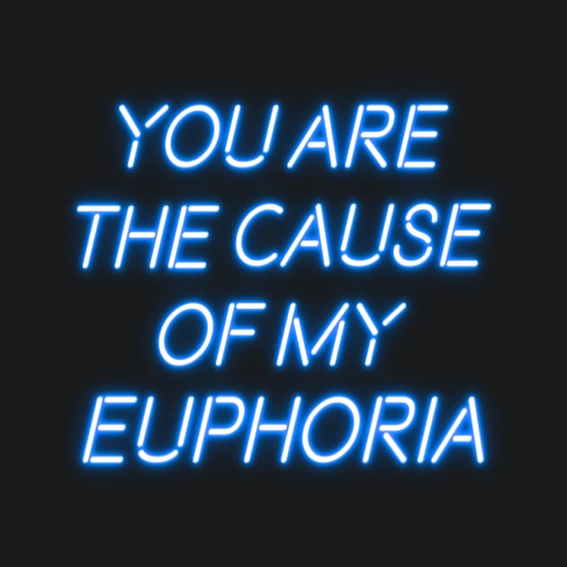 You Are The Cause Of My Euphoria by PauLeeArt