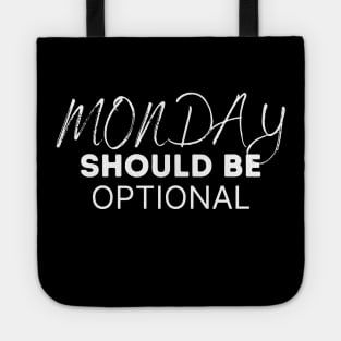 Monday Should Be Optional Tote