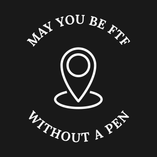 May You Be FTF Without A Pen Geocaching T-Shirt