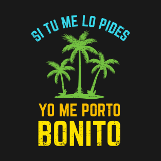 Si tu me lo pides, yo me porto bonito - bright design T-Shirt