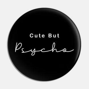 Cute but Psycho Pin