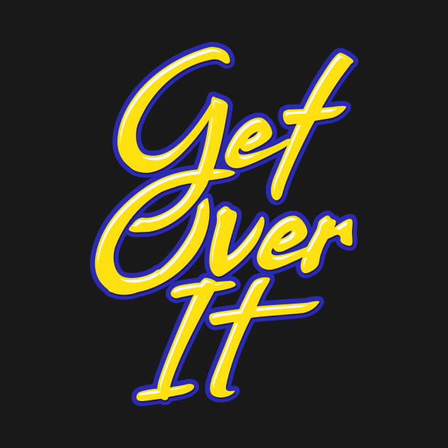 Get Over it by GuiltlessGoods