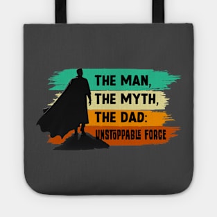The Man, The Myth, The Dad: Unstoppable Force Tote