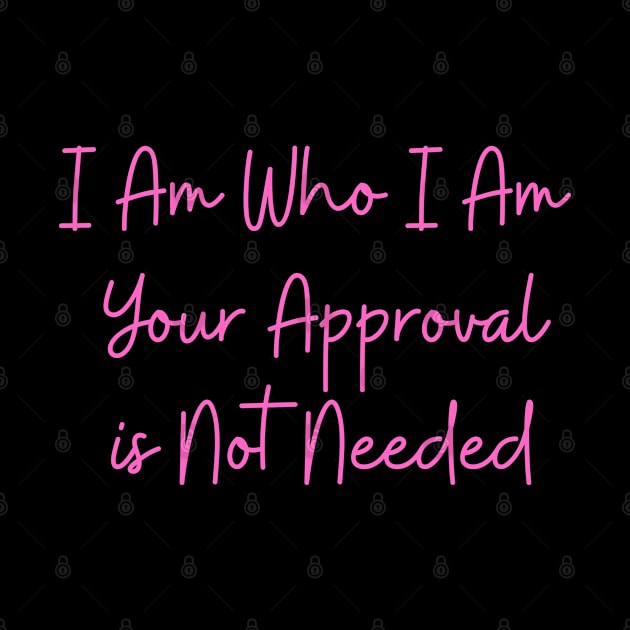 i am who i am your approval is not needed by TIHONA