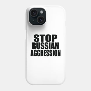 Stop Russian aggression Phone Case