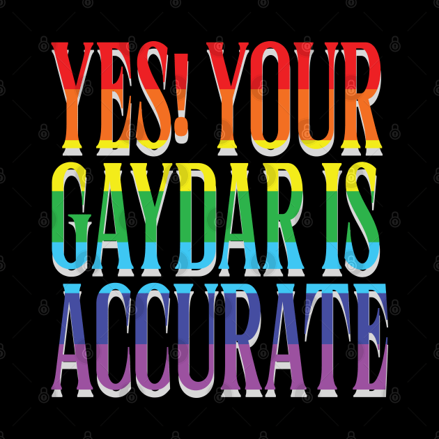 Yes Your Gaydar is accurate! by whatyouareisbeautiful