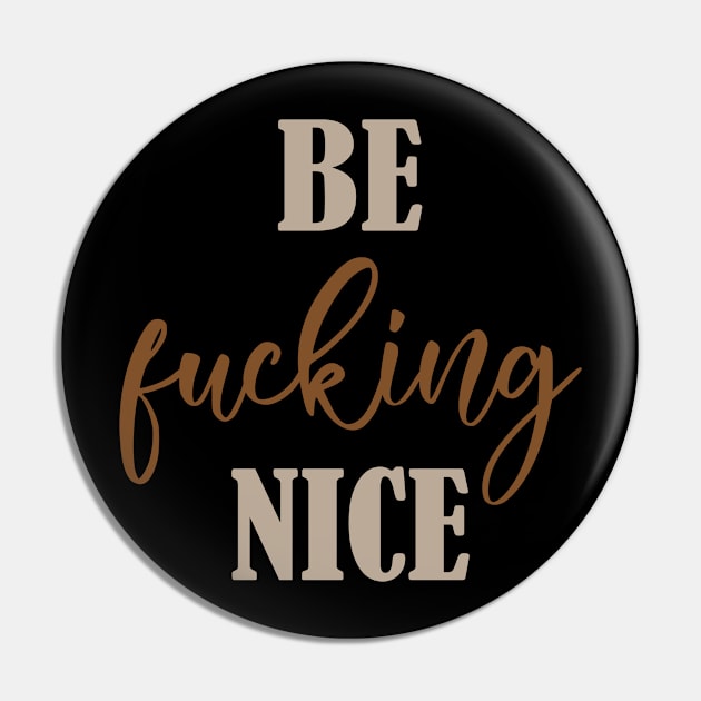 Be Nice Pin by Aedai