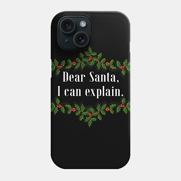 Dear Santa, I Can Explain Phone Case by IndiPrintables