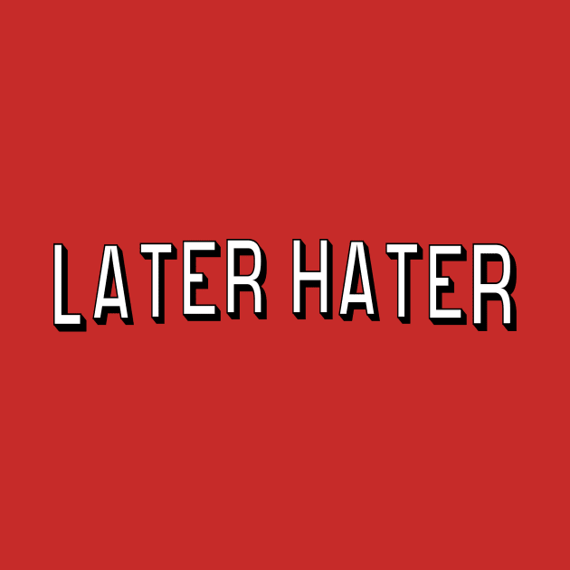 later hater by nostalgia