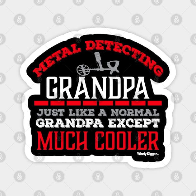 Metal Detecting Grandpa much like a normal grandpa except much cooler Magnet by Windy Digger Metal Detecting Store