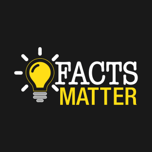 Facts Matter T-Shirt