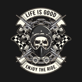 Life is good enjoy the ride T-Shirt