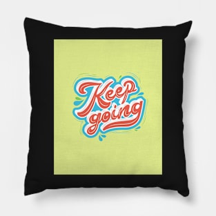 Keep Going - Motivation and Inspirational Quote Pillow