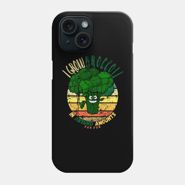 I Grow Broccoli In Absurd Amounts For Fun. Phone Case by maxdax