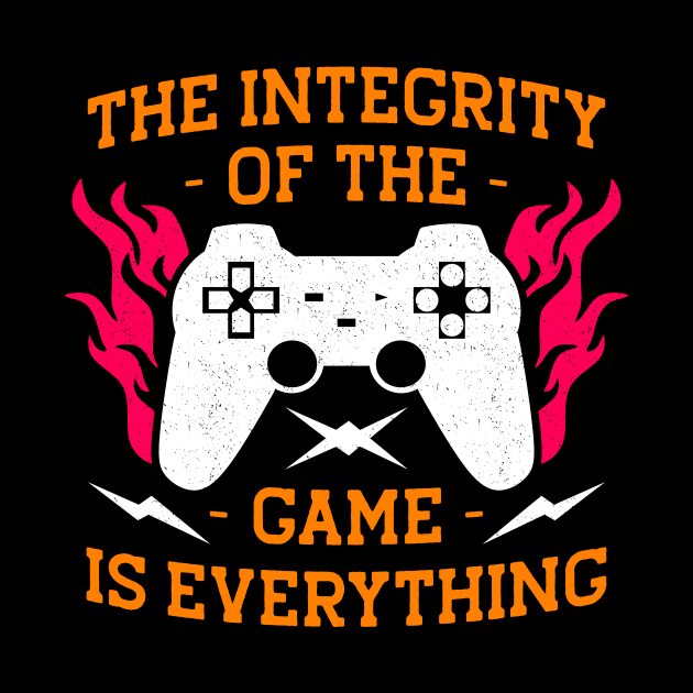 Integrity Of The Game is Everything Gaming Gift by Teewyld