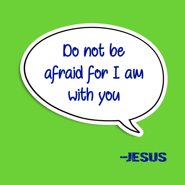 Bible quote "Do not be afraid for I am with you" Jesus in blue Christian design by Mummy_Designs