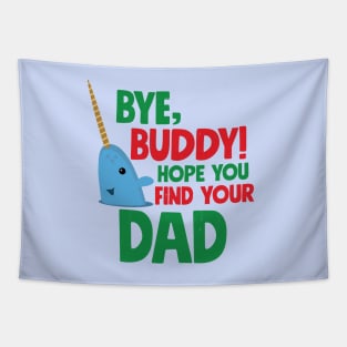 Bye, Buddy! Hope you find your dad Tapestry