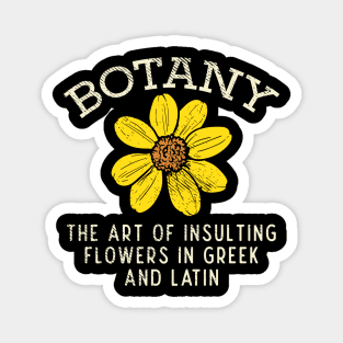 Botany - The Art Of Insulting Flowers In Greek And Latin Magnet